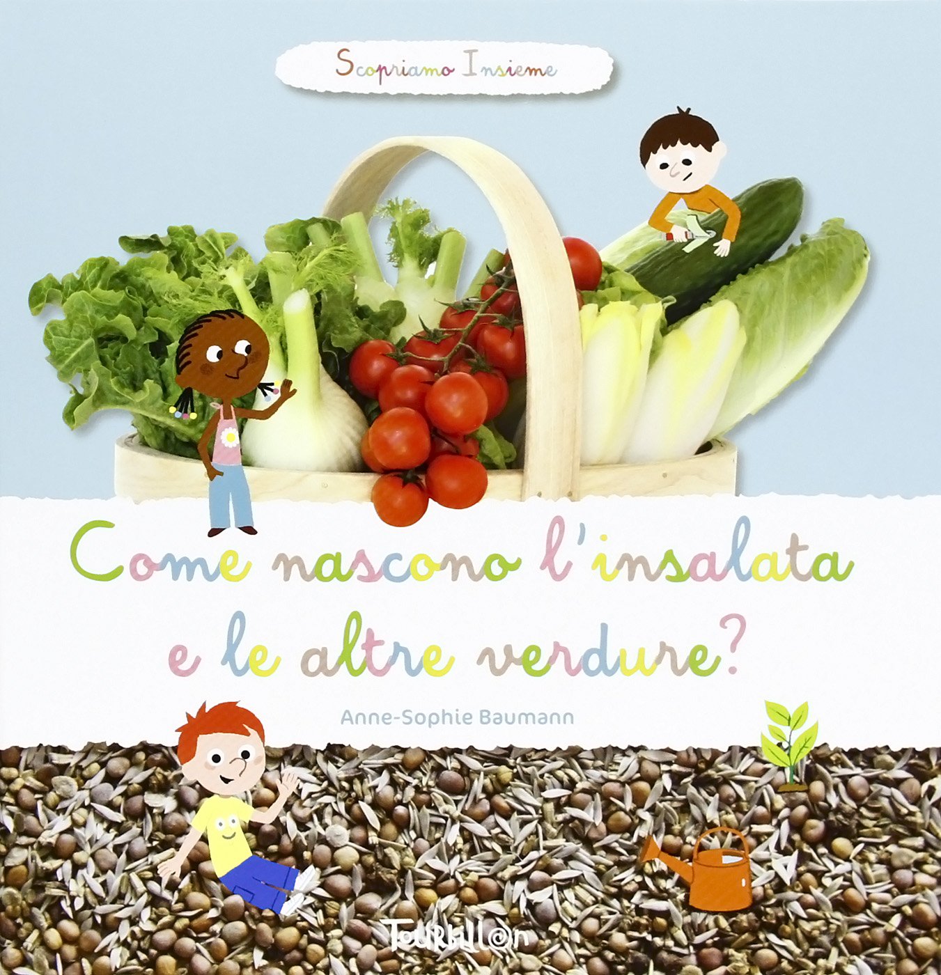 Come nascono l'insalata e altre verdure? Scopriamo insieme. Ediz. illustrata book