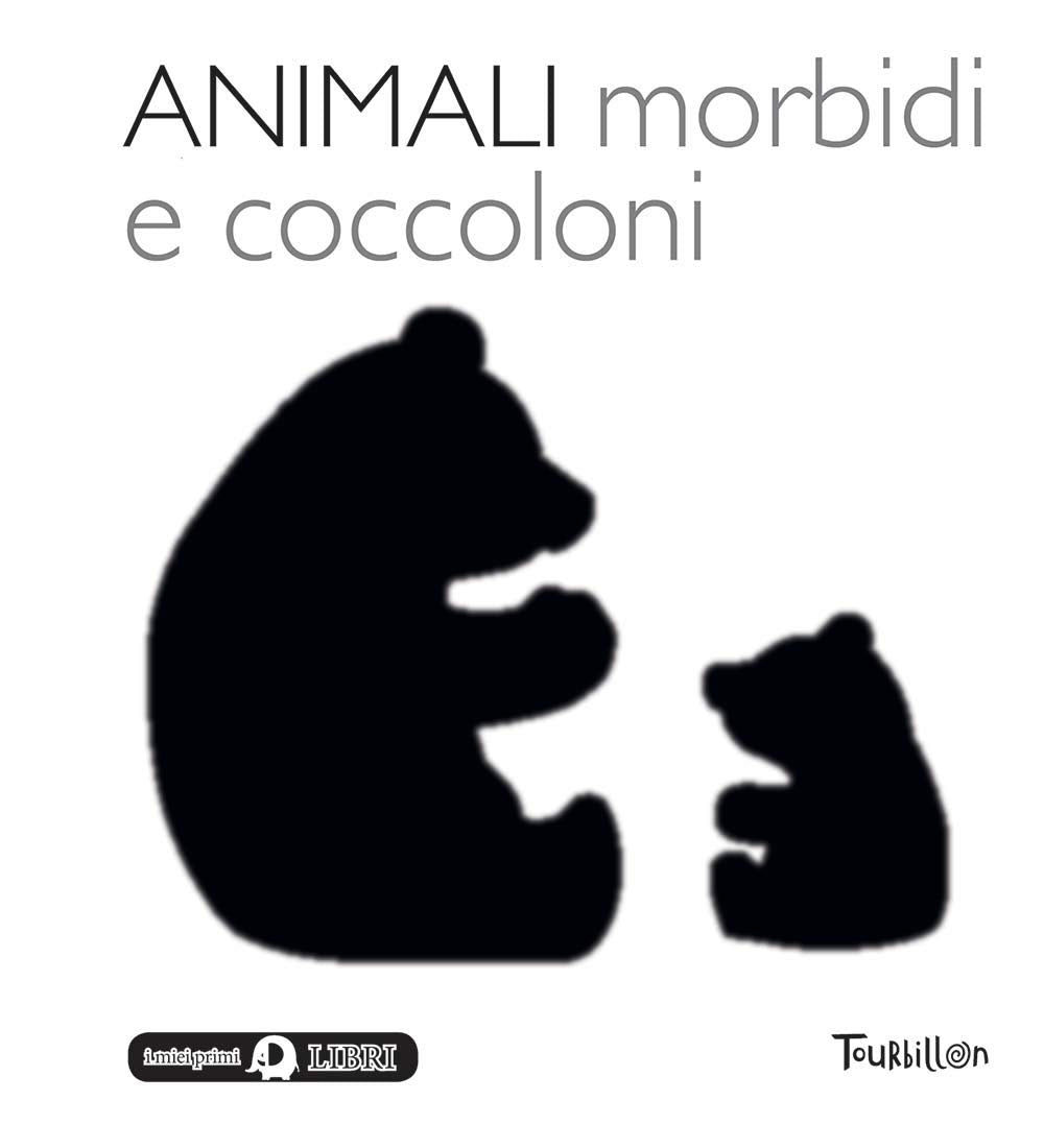 Animali morbidi e coccoloni. Libri per imparare. Ediz. illustrata book