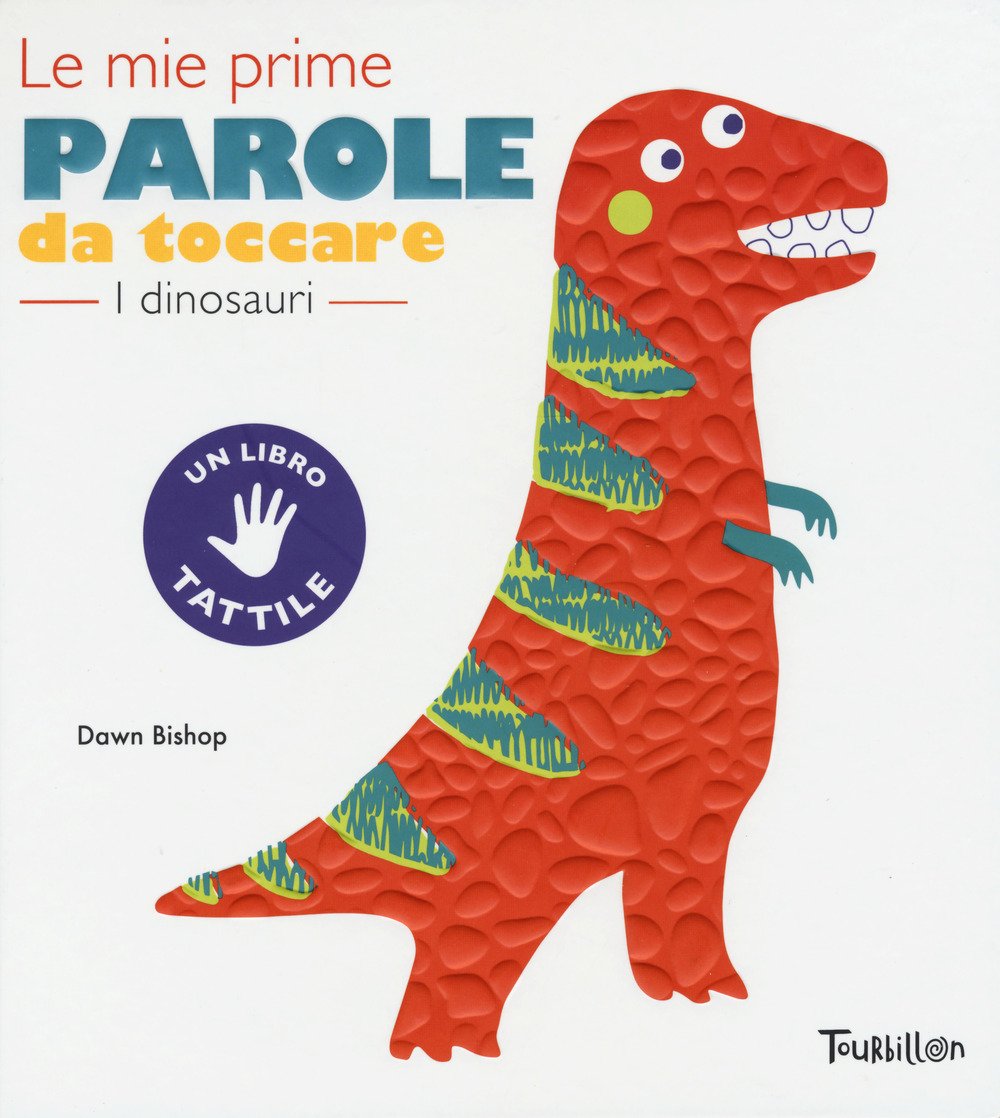 I dinosauri. Le mie prime parole da toccare. Ediz. a colori book