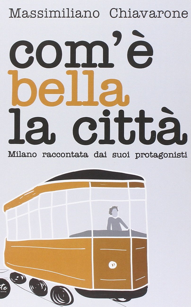 Com'è bella la città. Milano raccontata dai suoi protagonisti book