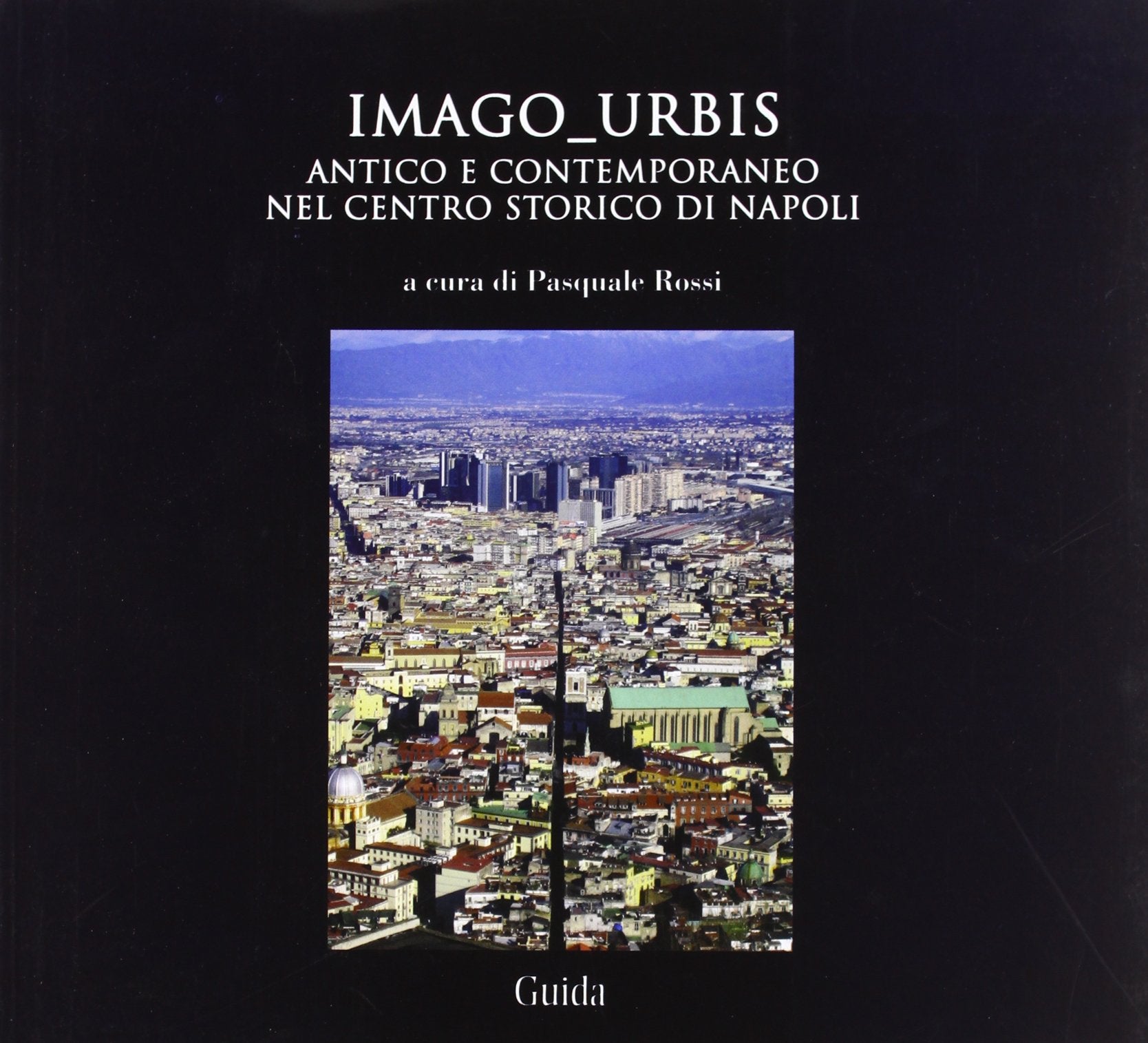 Imago urbis. Antico e contemporaneo nel centro-storico di Napoli. Ediz. illustrata book