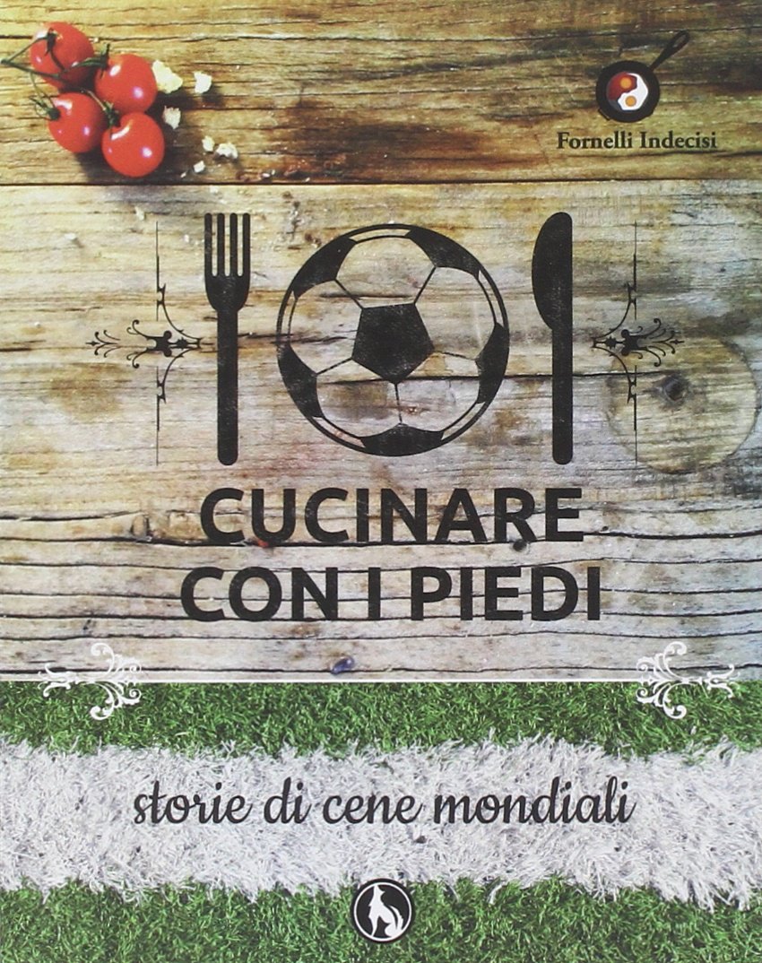 Cucinare con i piedi. Storie di cene mondiali book