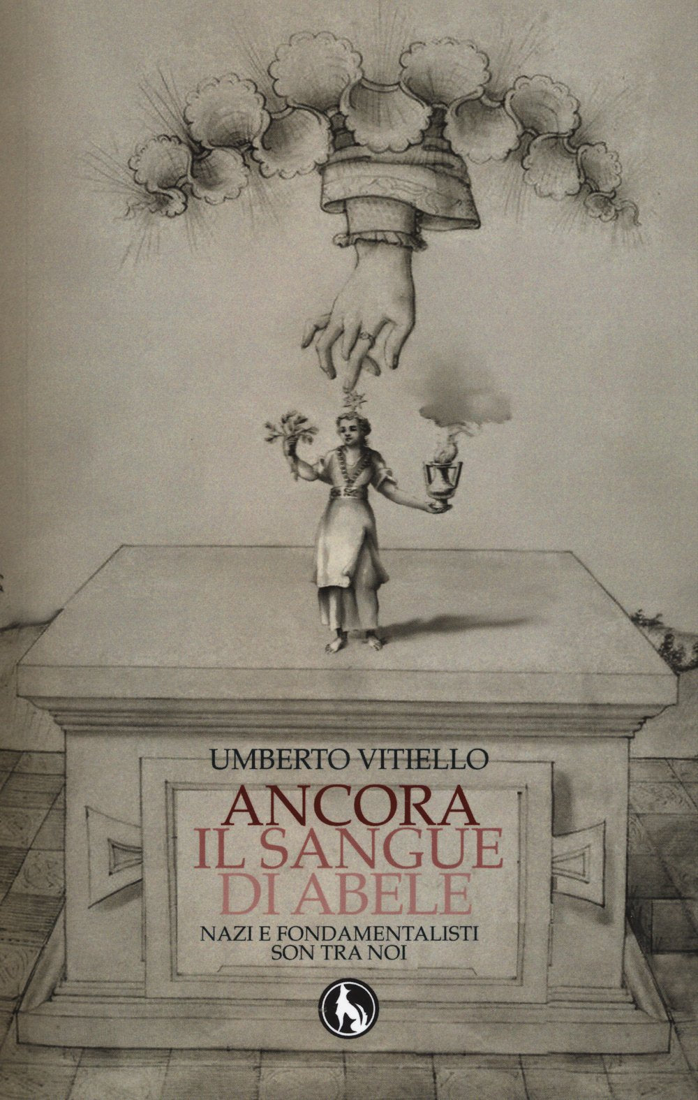 Ancora il sangue di Abele. Nazi e fondamentalisti son tra noi book