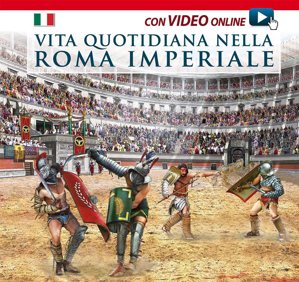 Vita quotidiana nella Roma imperiale. Il racconto della vita quotidiana nell'antica Roma Natural Sciences