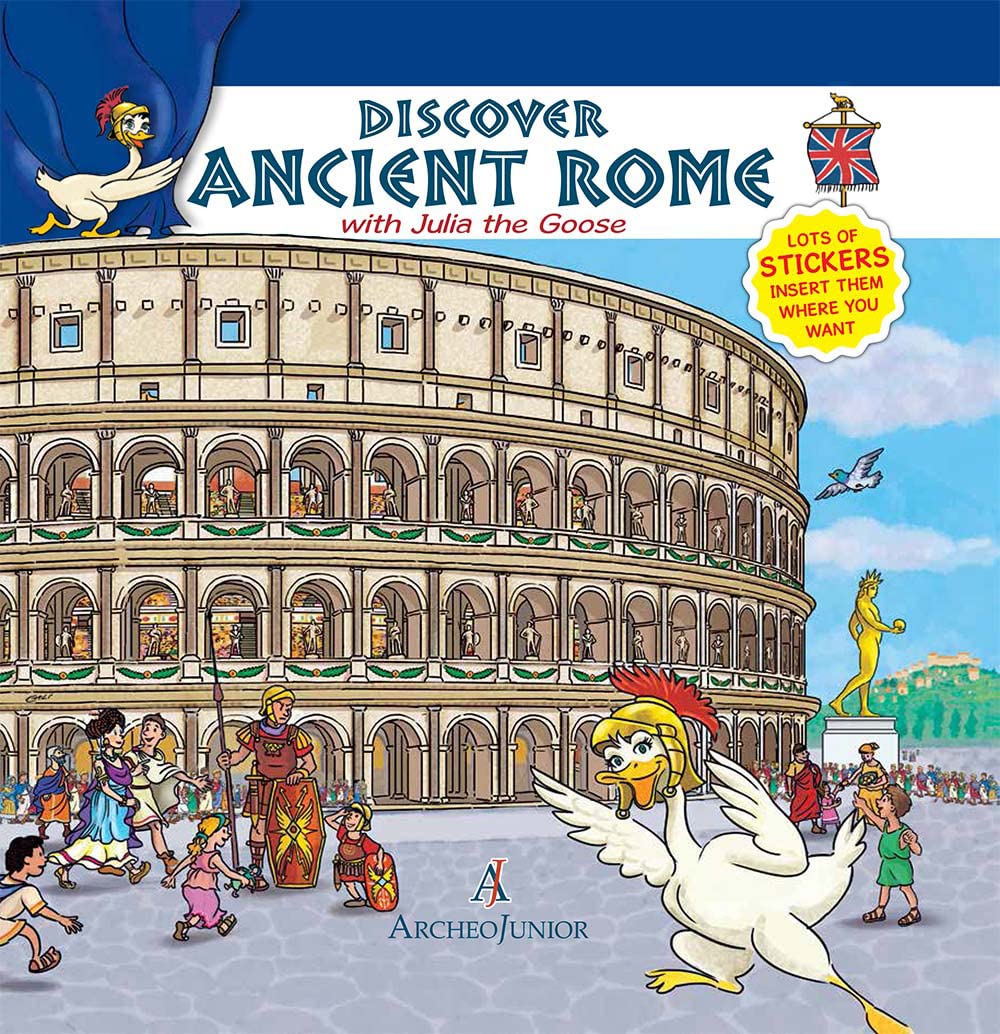 Scopriamo Roma antica insieme a Oca Giulia. Ediz. inglese. Con adesivi (ArcheoJunior) Non-fiction