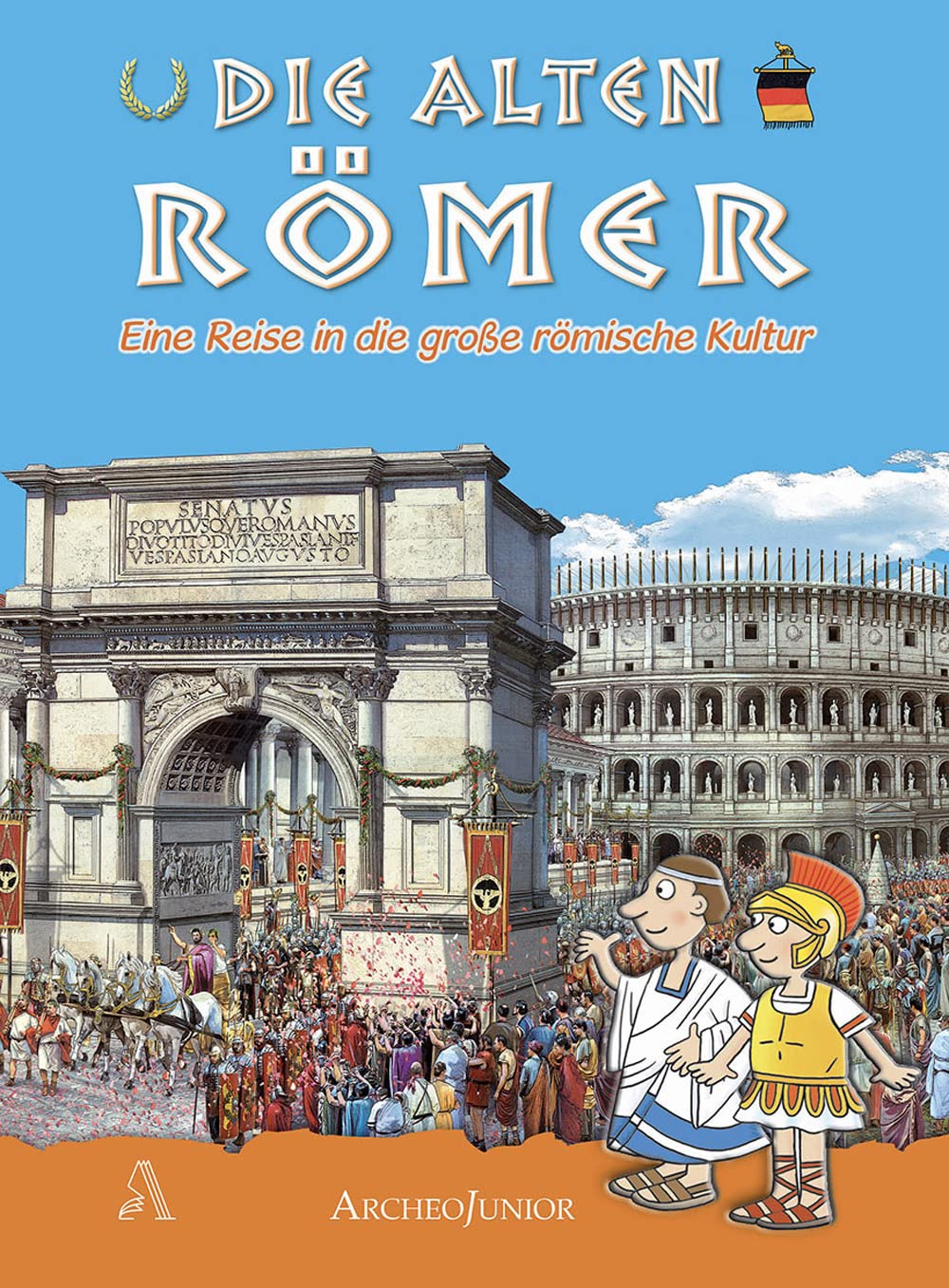 Gli antichi romani. Un viaggio nella grande civiltà romana. Ediz. tedesca (ArcheoJunior) Non-fiction