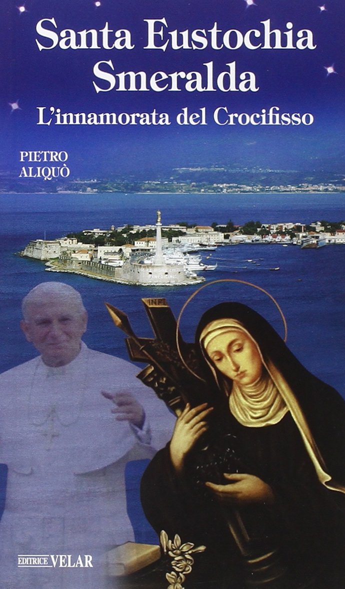 Santa Eustochia Smeralda. L'innamorata del crocifisso Politics & History