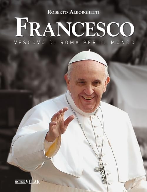 Francesco. Vescovo di Roma per il mondo book