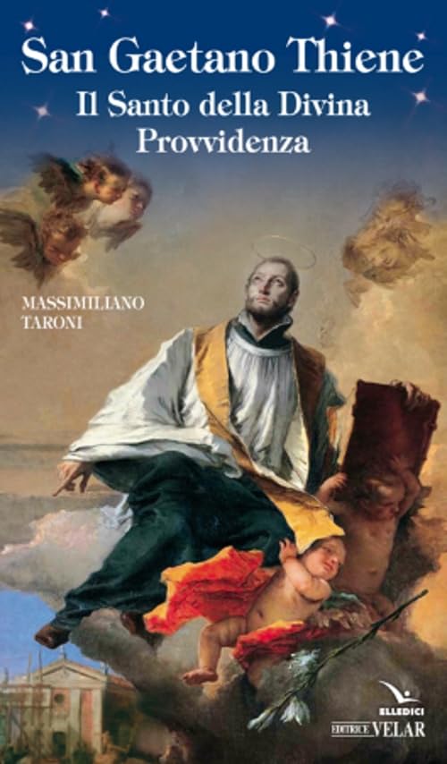 San Gaetano Thiene. Il santo della Divina Provvidenza (Blu. Messaggeri d'amore) Politics & History
