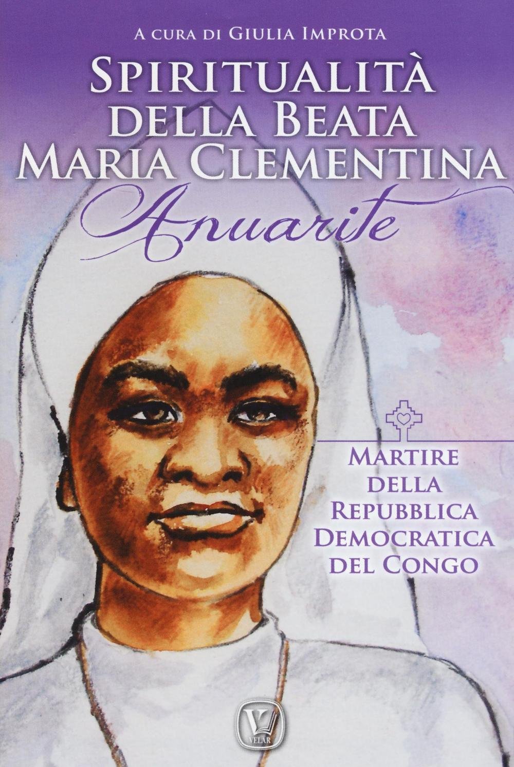 Spiritualità della Beata Maria Clementina Anuarite. Martire della Repubblica Democratica del Congo Politics & History