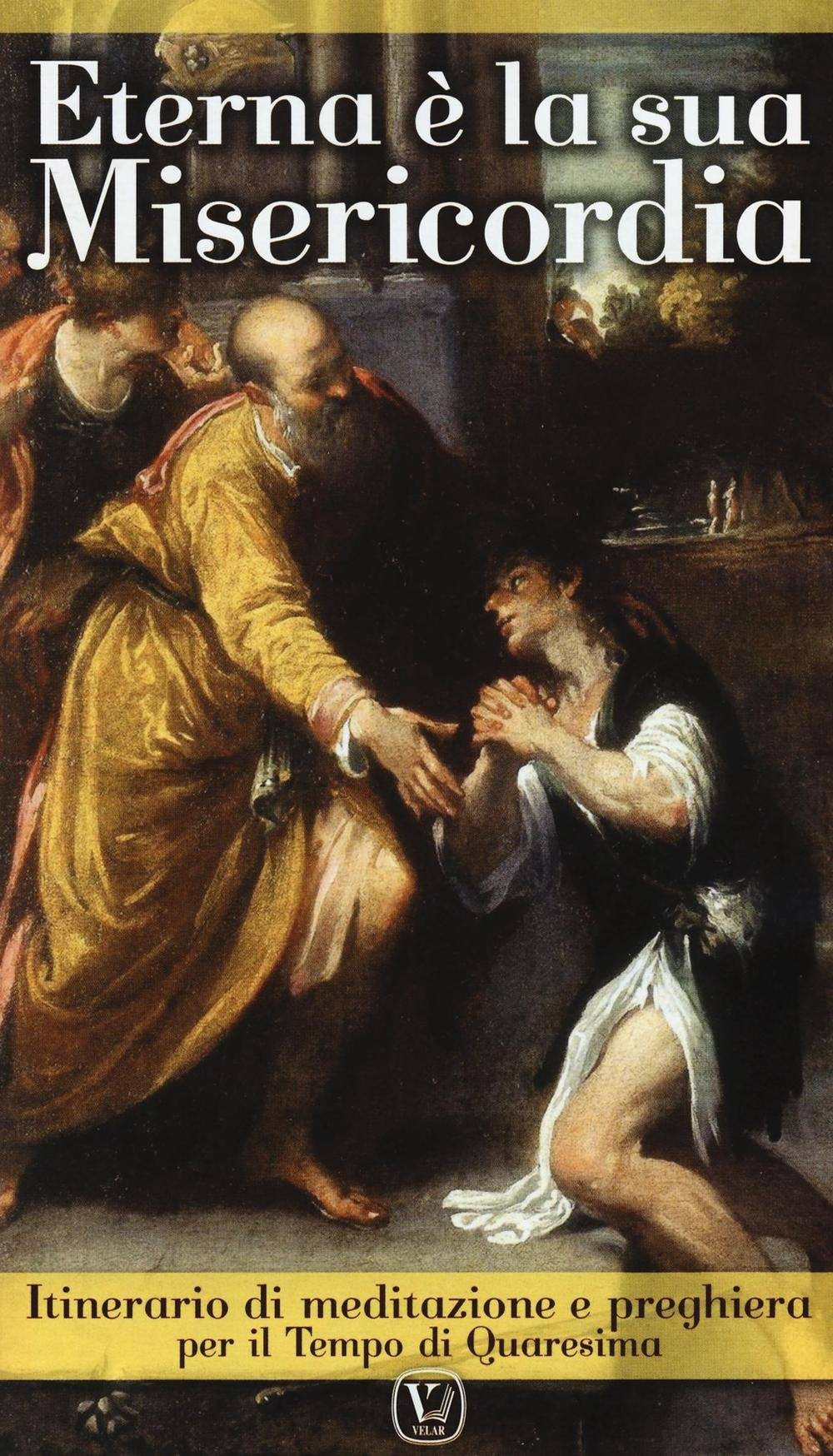 Eterna è la sua misericordia. Itinerario di meditazione e preghiera per il Tempo di Quaresima Religion & Esotericism