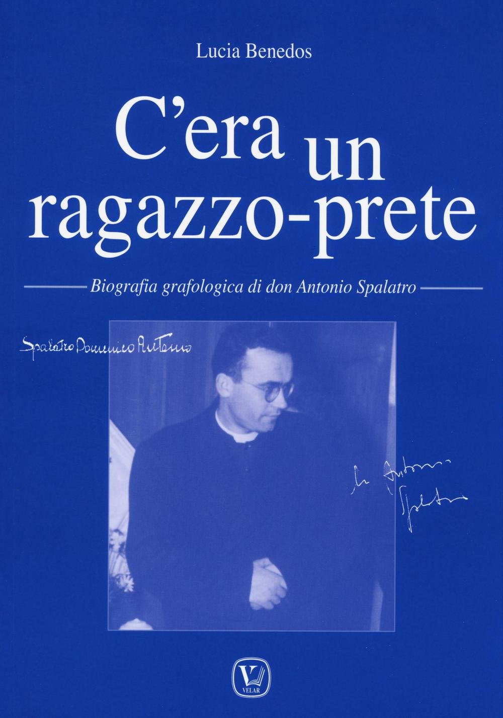 C'era un ragazzo-prete. Biografia grafologica di don Antonio Spalatro Politics & History