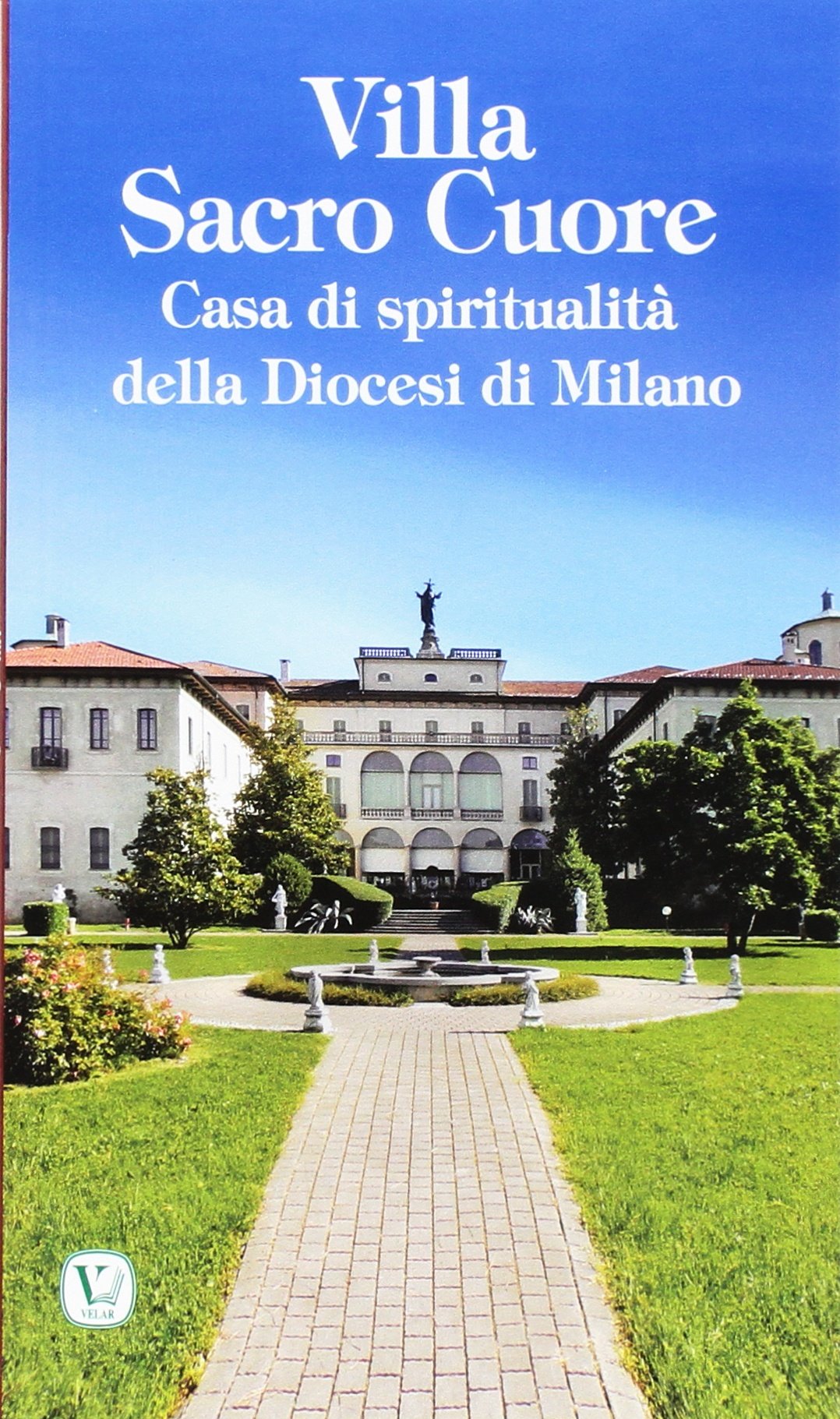 Villa Sacro Cuore. Casa di spiritualità della Diocesi di Milano (I luoghi della fede) Religion & Esotericism