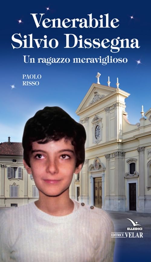 Venerabile Silvio Dissegna. Un ragazzo meraviglioso (Blu. Messaggeri d'amore) Politics & History