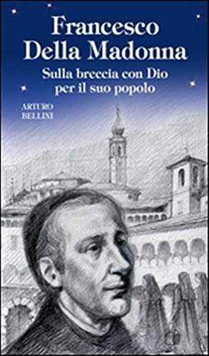 Francesco Della Madonna. Sulla breccia con Dio per il suo popolo (Blu. Messaggeri d'amore) Politics & History