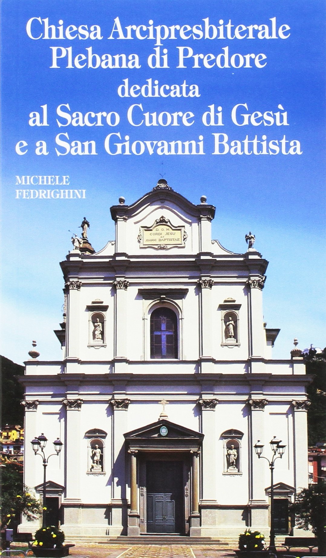Chiesa Arcipresbiterale Plebana di Predore. Dedicata al Sacro Cuore di Gesù e a San Giovanni Battista (I luoghi della fede) Architecture