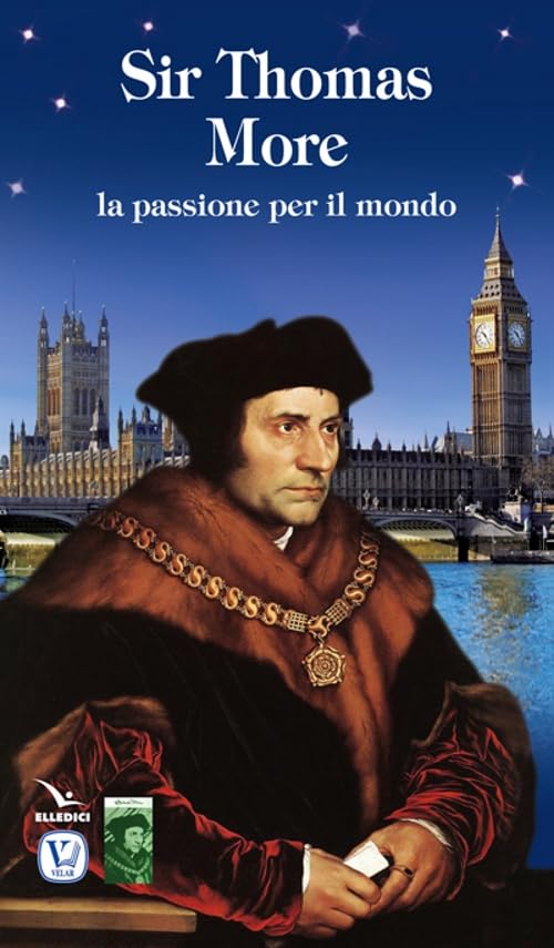 Sir Thomas More. La passione per il mondo (Blu. Messaggeri d'amore) Philosophy