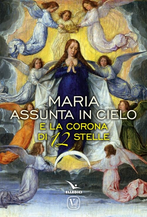 Maria assunta in cielo e la corona di 12 stelle Religion & Esotericism