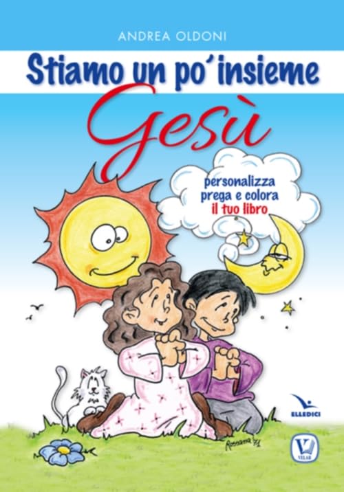 Stiamo un po' insieme Gesù. Personalizza, prega e colora il tuo libro. Ediz. illustrata Non-fiction