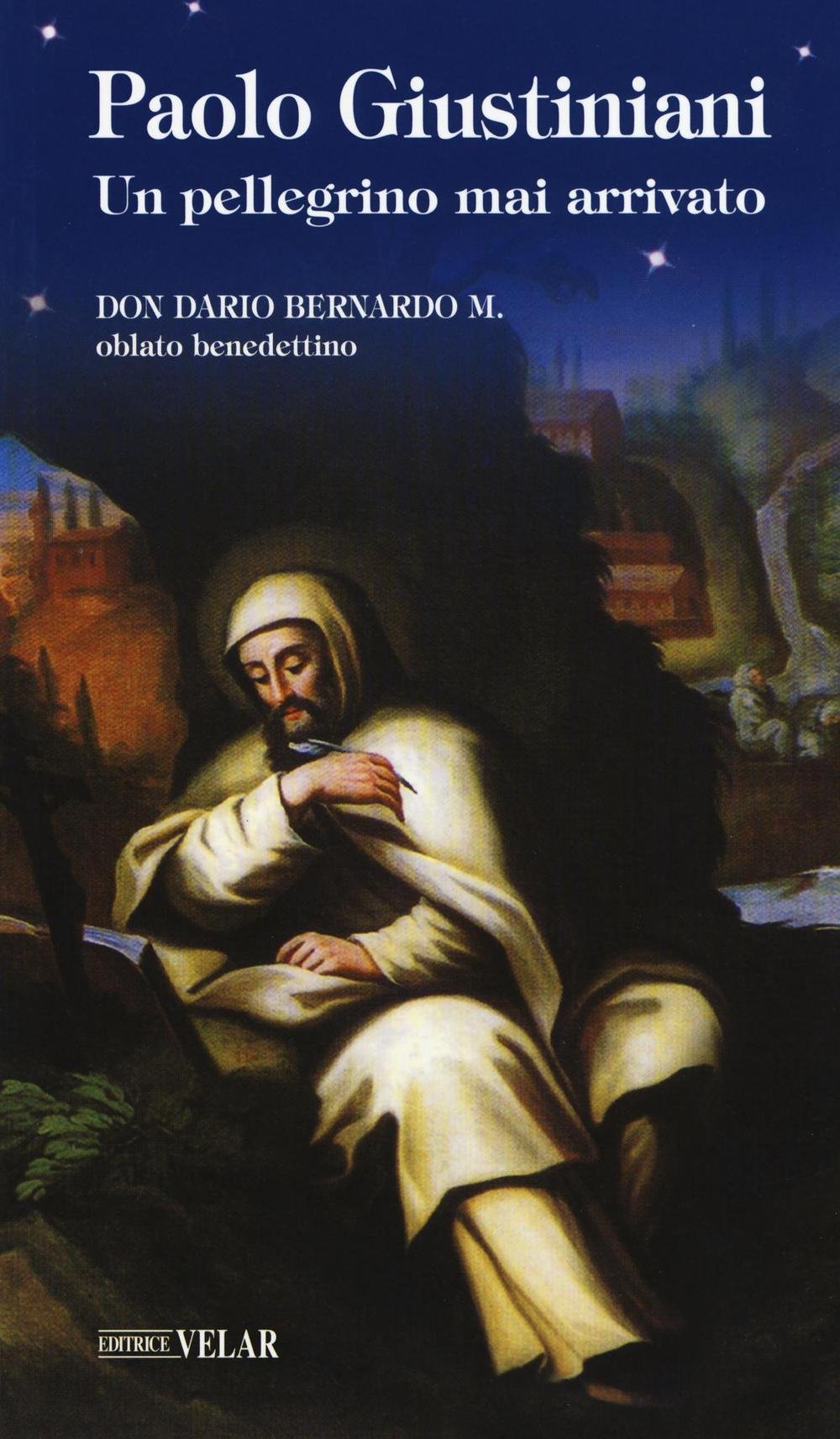 Paolo Giustiniani. Un pellegrino mai arrivato (Blu. Messaggeri d'amore) Politics & History