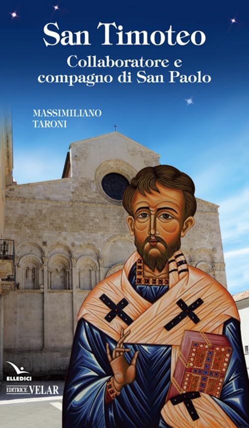 San Timoteo. Collaboratore e compagno di san Paolo (Blu. Messaggeri d'amore) Politics & History