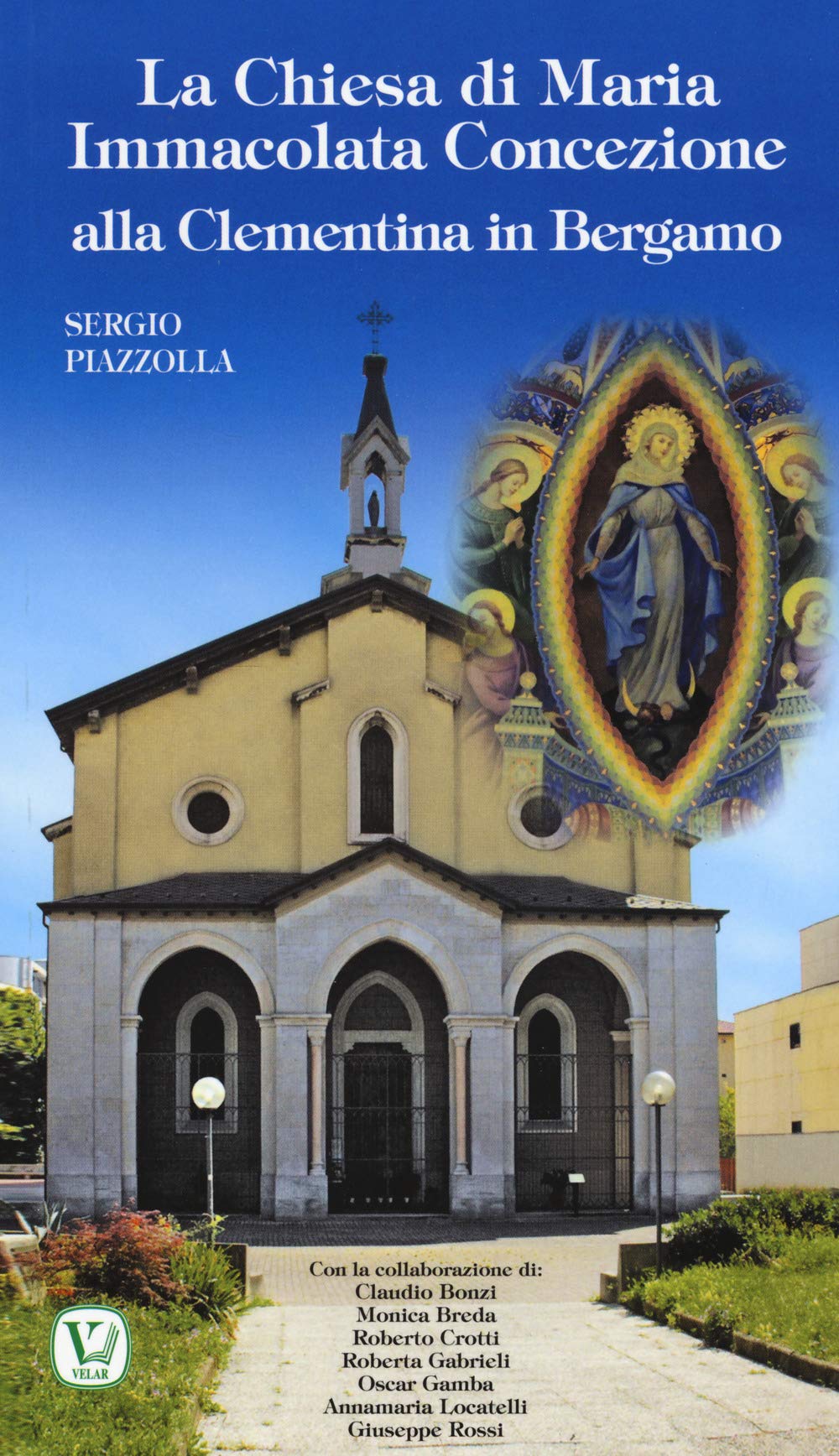 La Chiesa di Maria Immacolata Concezione alla Clementina in Bergamo. Ex Parrocchiale del Pio Ricovero Casa di Riposo (I luoghi della fede) Architecture