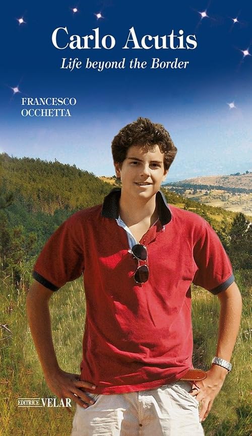 Carlo Acutis. Blessed. Life beyond the Border (Messaggeri d'amore) Politics & Society