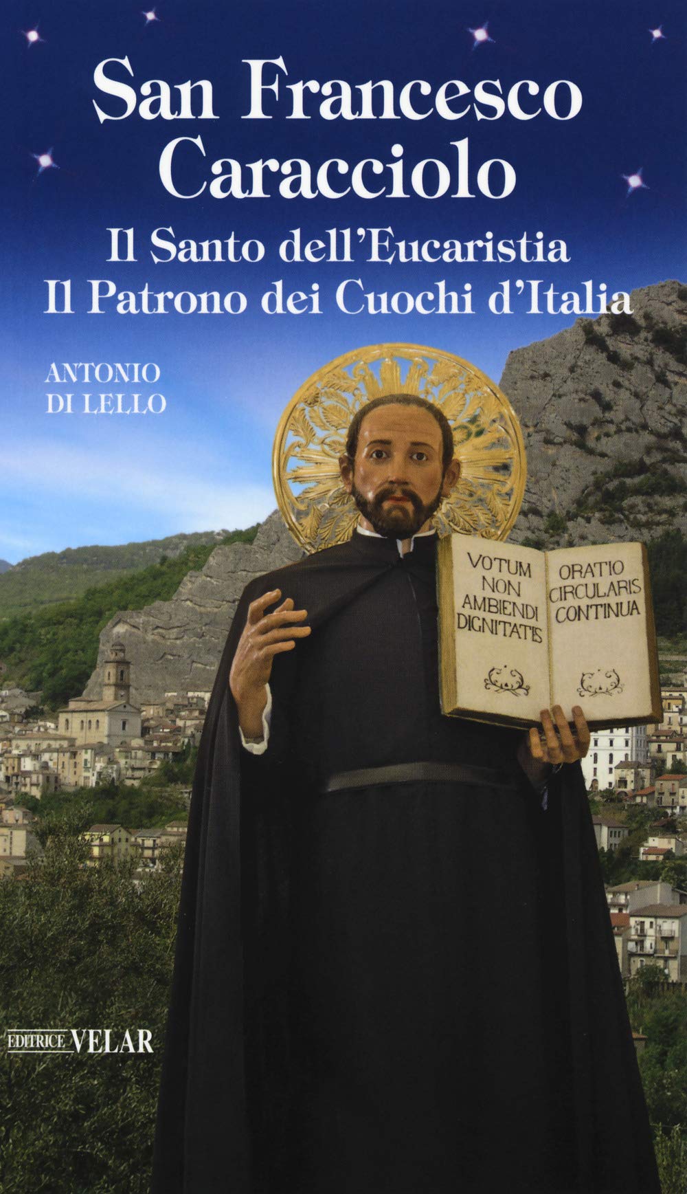 San Francesco Caracciolo. Il santo dell’Eucaristia. Il patrono dei cuochi d’Italia book
