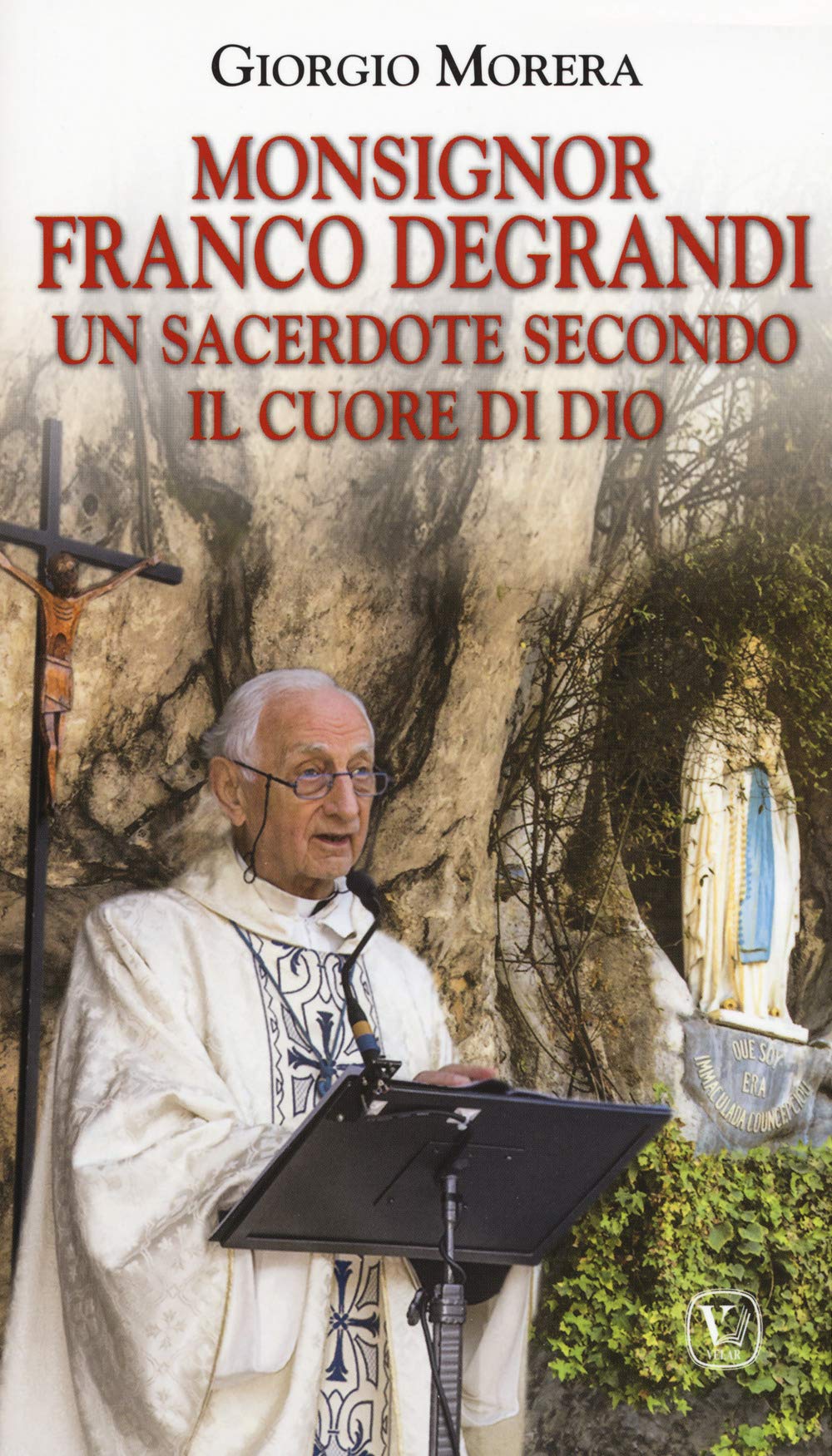 Monsignor Franco Degrandi. Un sacerdote secondo il cuore di Dio Politics & History