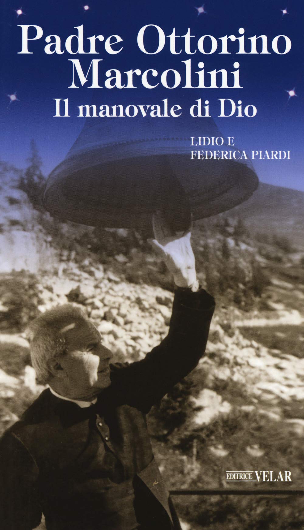 Padre Ottorino Marcolini. Il manovale di Dio Politics & History