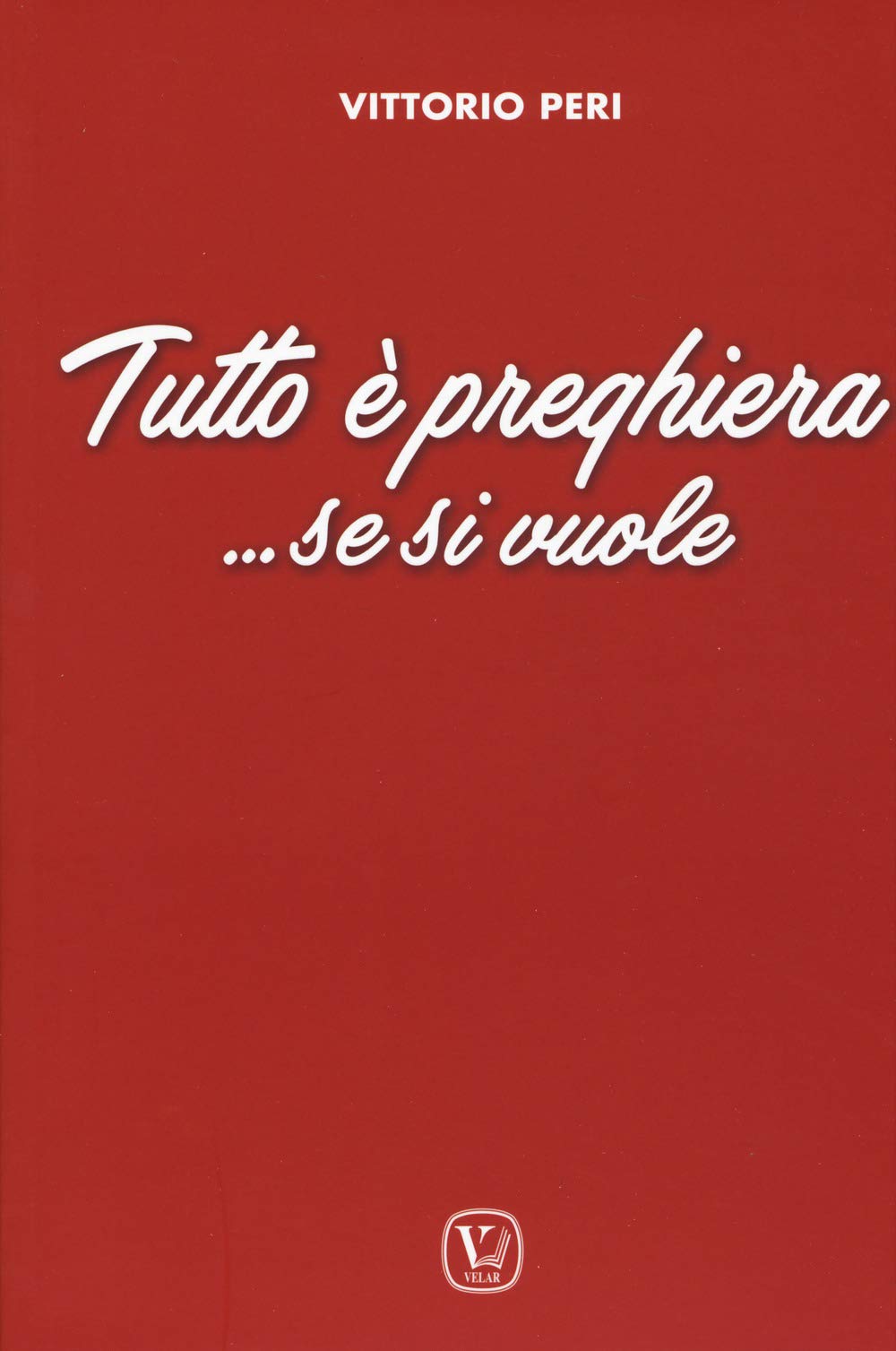 Tutto È Preghiera... Se Si Vuole Religion & Esotericism