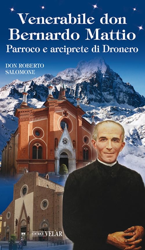 Venerabile don Bernardo Mattio. Parroco e arciprete di Dronero (Messaggeri d'amore) Politics & Society