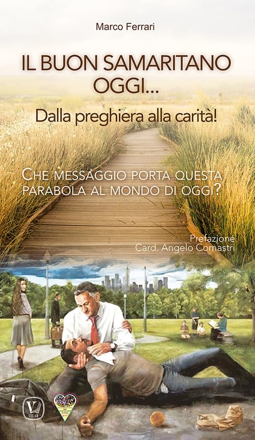 Il buon samaritano oggi... Dalla preghiera alla carità! Che messaggio porta questa parabola al mondo di oggi? Religion & Esotericism