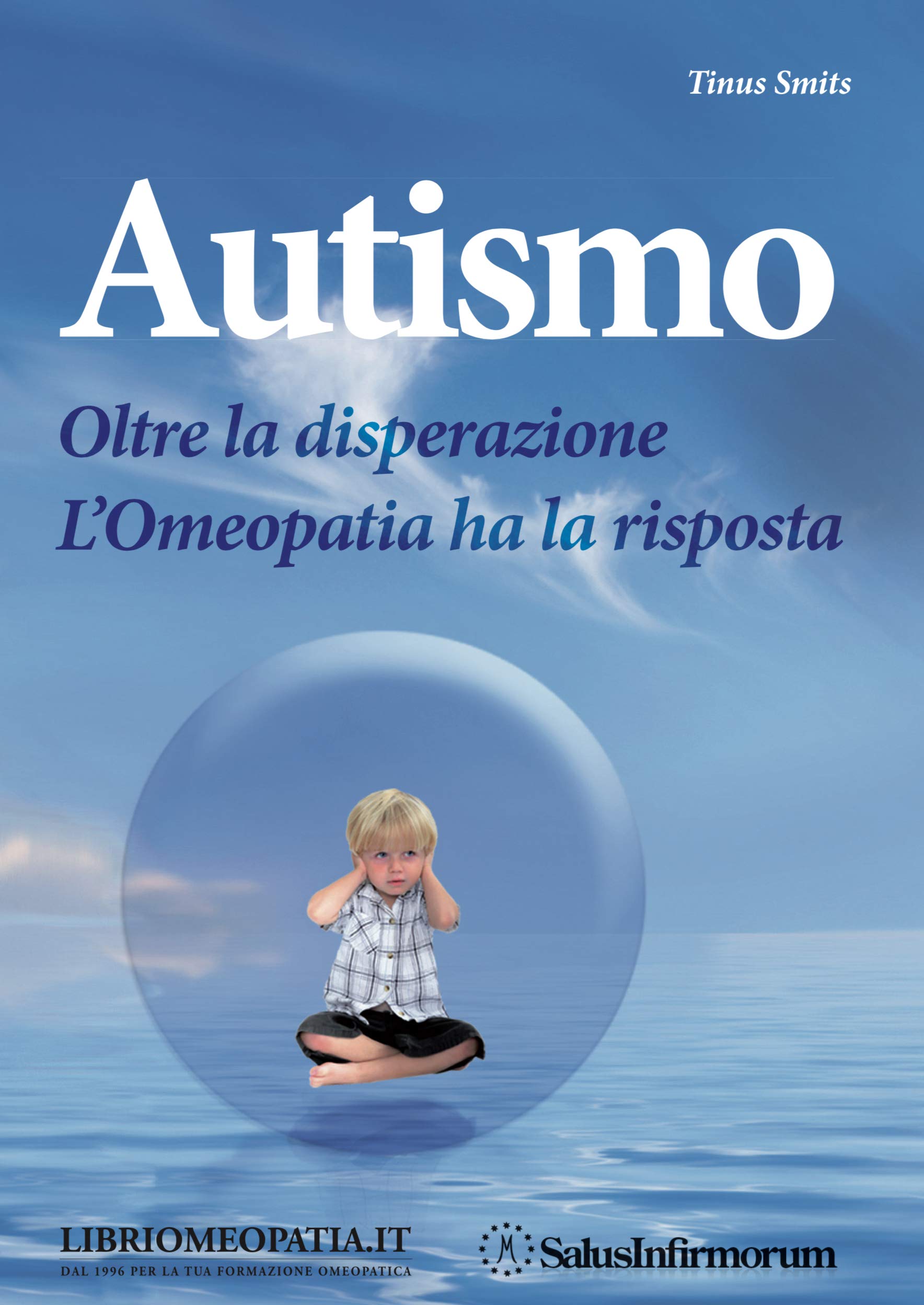 Autismo. Oltre la disperazione. L'omeopatia ha la risposta book