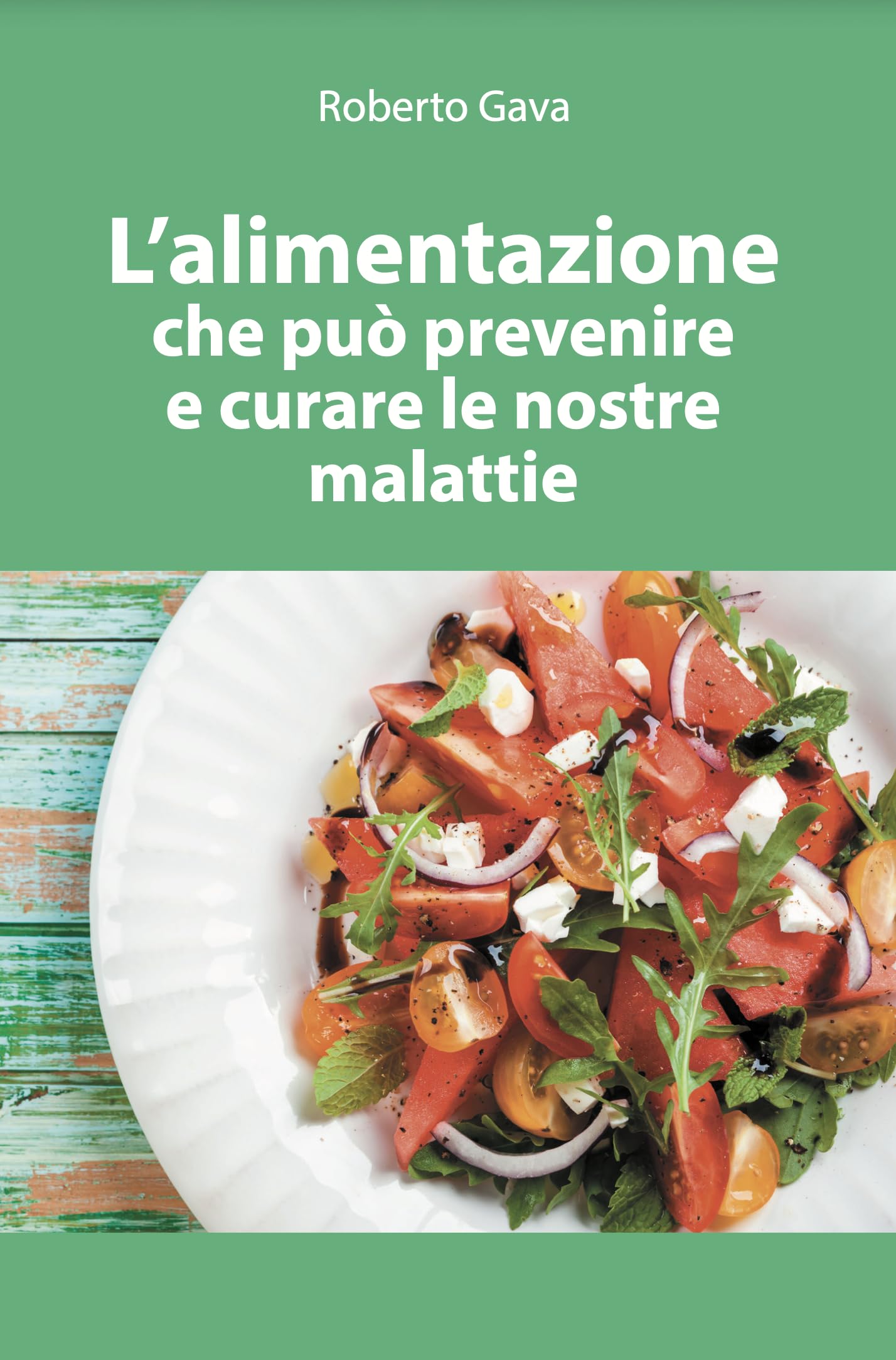 L'alimentazione che può prevenire e curare le nostre malattie Health, Nutrition & Fitness