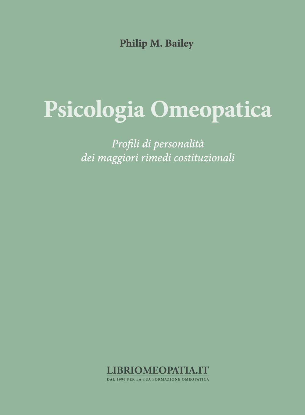 Psicologia omeopatica. Profili e personalità dei maggiori rimedi costituzionali Medicine
