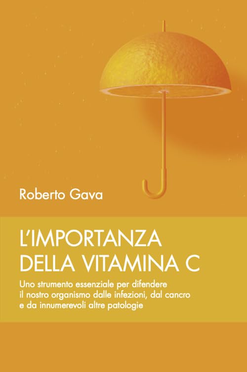 L'importanza della vitamina C. Uno strumento essenziale per difendere il nostro organismo dalle infezioni, dal cancro e da innumerevoli altre patologie Parents & Children