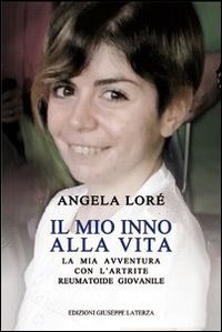 Il mio inno alla vita. La mia avventura con l'artrite reumatoide giovanile book