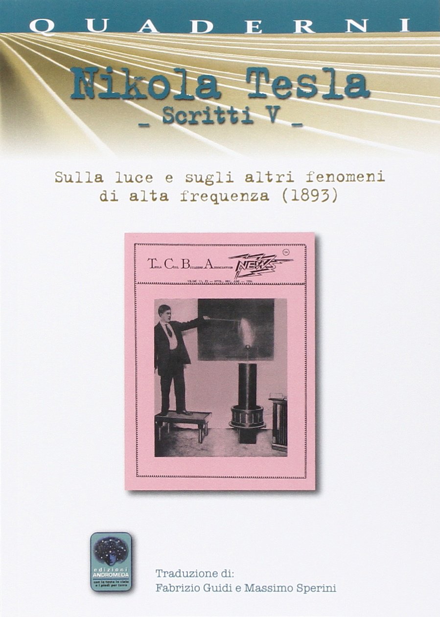 Scritti V. Sulla luce e sugli altri fenomeni di alta frequenza (1893) (Vol. 5) book