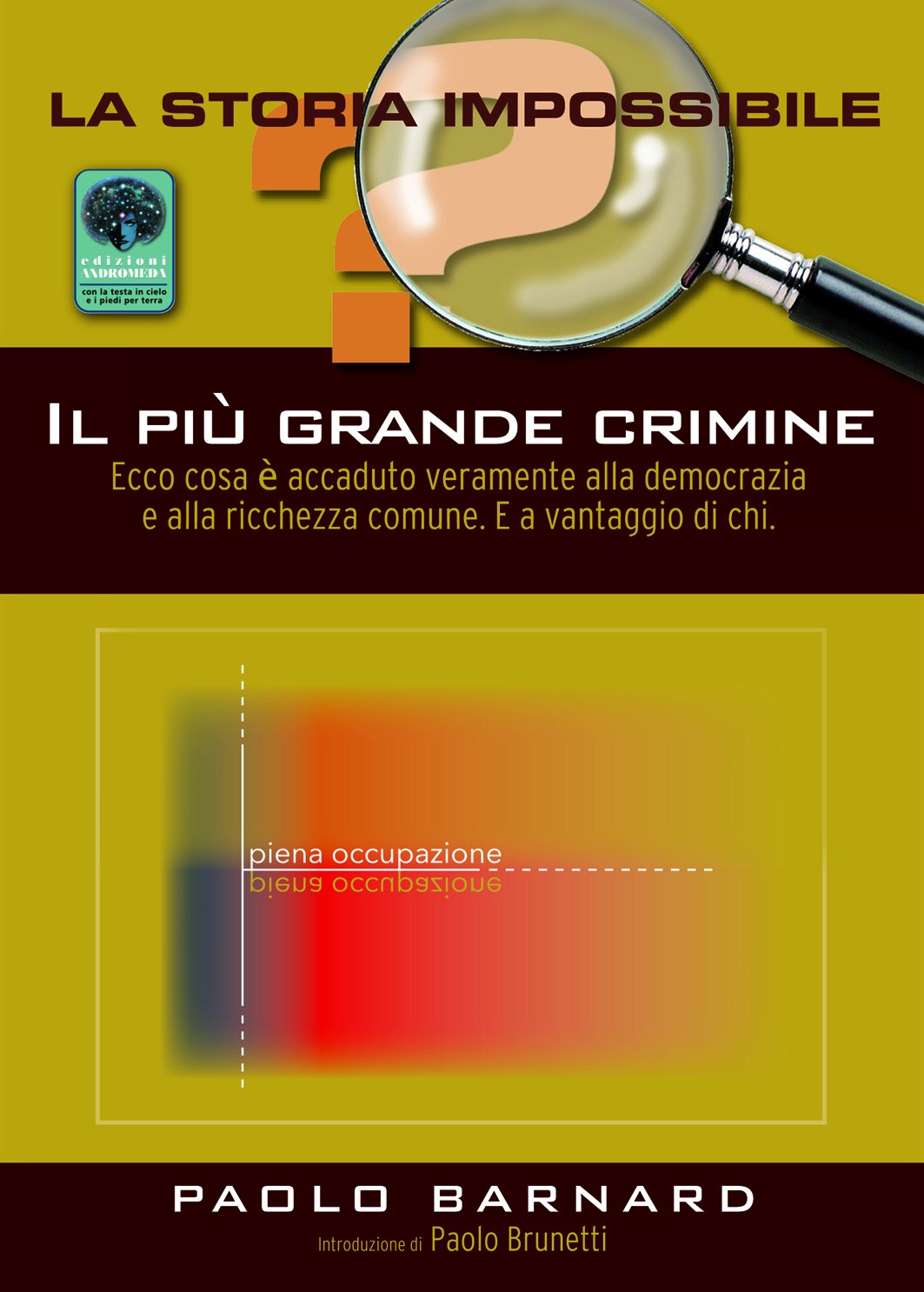 Il più grande crimine. Ecco cosa è accaduto alla democrazia e alla ricchezza comune. E a vantaggio di chi book