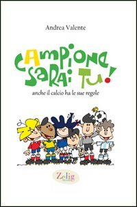 Campione sarai tu! Anche il calcio ha le sue regole Leisure & Fun