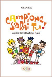 Campione sarai tu! Anche il basket ha le sue regole. Ediz. illustrata Leisure & Fun