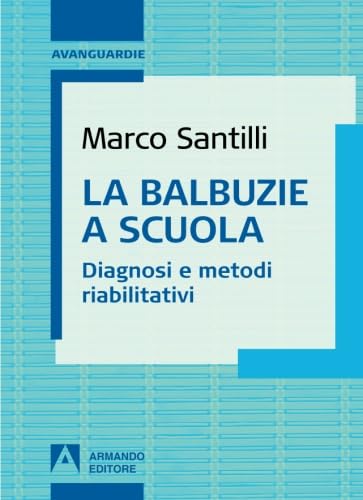 La balbuzie a scuola. Diagnosi e metodi riabilitativi Medicine