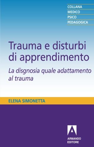 Trauma e disturbi di apprendimento. La disgnosia quale adattamento al trauma Education & Training