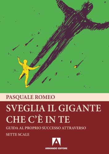 Sveglia il gigante che c'è in te. Guida al proprio successo attraverso sette scale Books