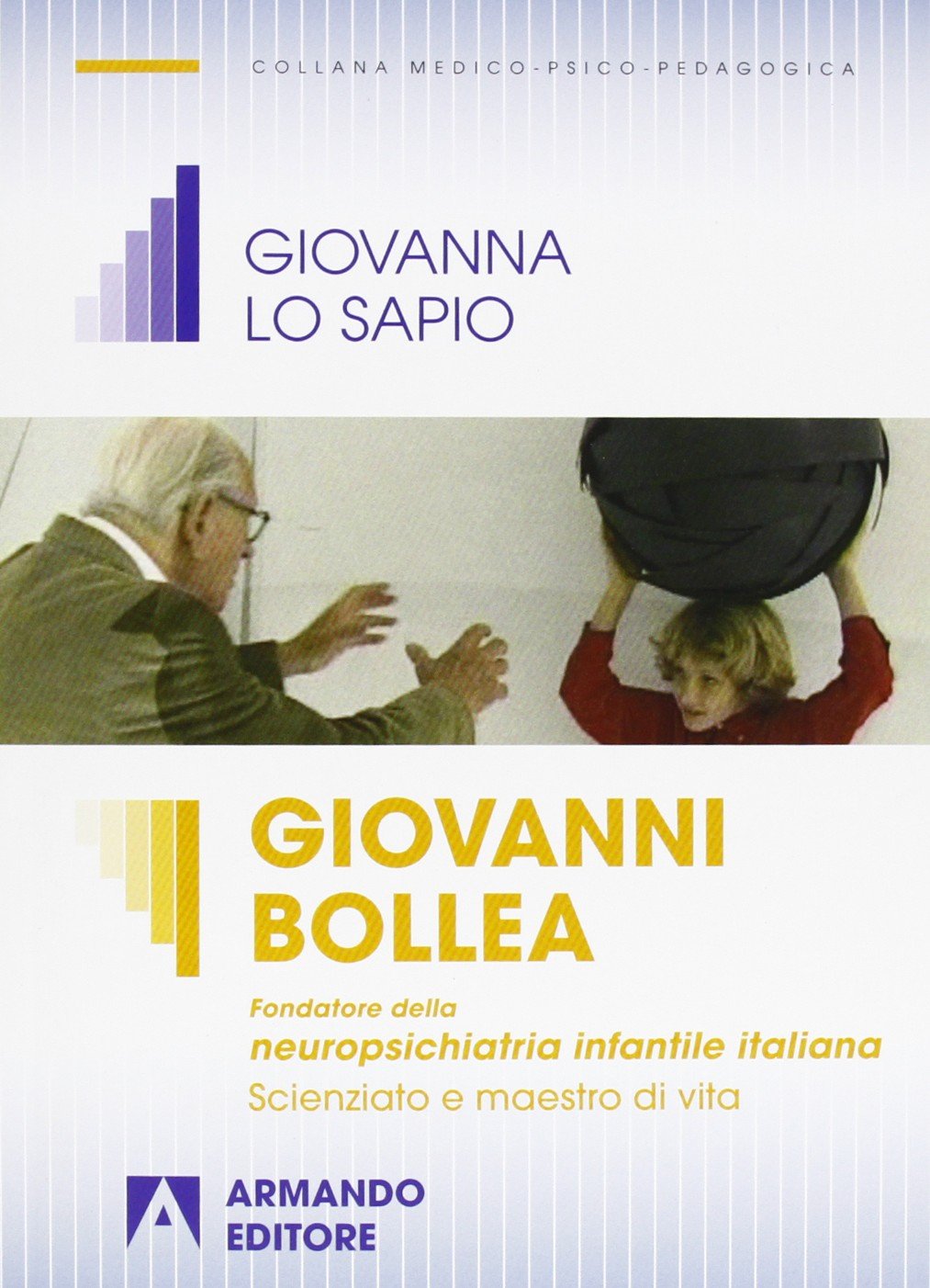 Giovanni Bollea. Fondatore della mneuropsichiatria infantile italiana. Scienziato e maestro di vita book