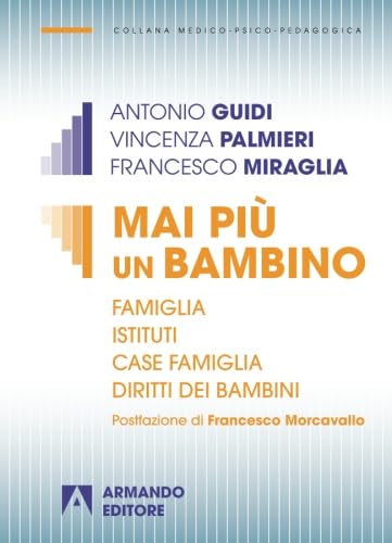 Mai più un bambino. Famiglia istituti case famiglia diritti dei bambini Psychology