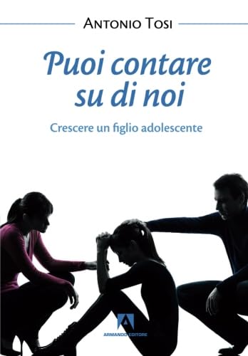 Puoi contare su di noi. Crescere un figlio adolescente Parents & Children