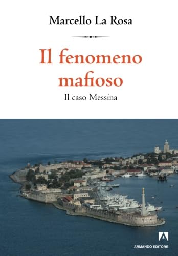 Il fenomeno mafioso. Il caso Messina (Intersezioni) Social Sciences
