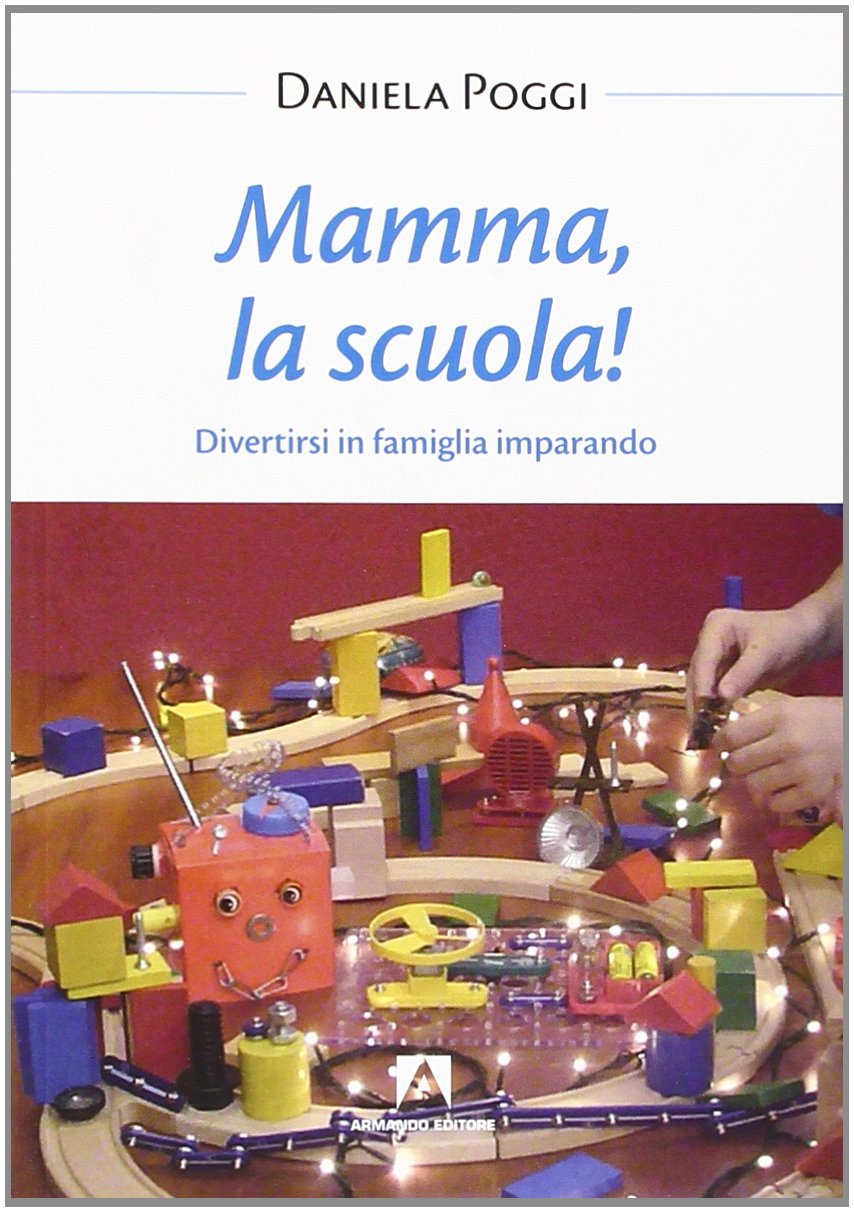 Mamma, la scuola! Divertirsi in famiglia imparando (Bambini e genitori) Psychology